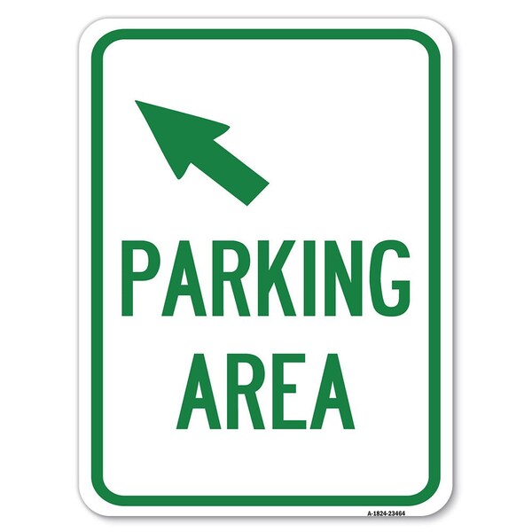 Parking Area W/ Upper Left Arrow Heavy-Gauge Alum Rust Proof Parking Sign, 18" x 24", A-1824-23464